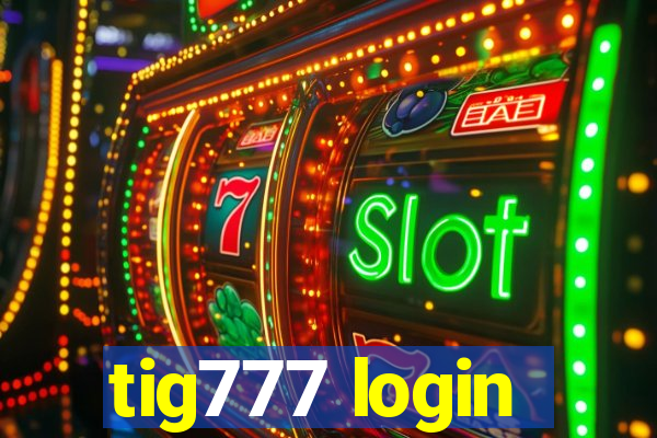 tig777 login